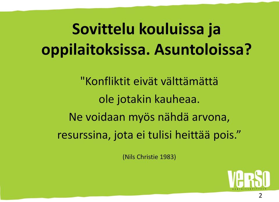 "Konfliktit eivät välttämättä ole jotakin kauheaa.