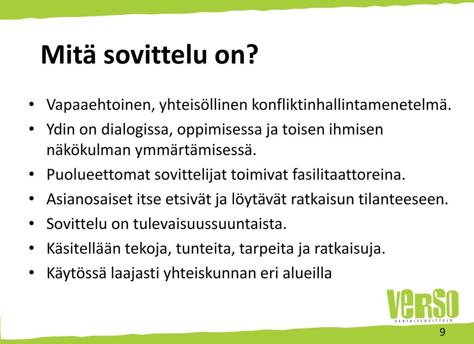 Puolueettomat sovittelijat toimivat fasilitaattoreina.