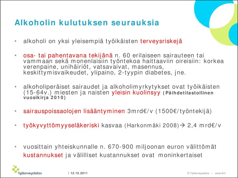 2-tyypin diabetes, jne. alkoholiperäiset sairaudet ja alkoholimyrkytykset ovat työikäisten (15-64v.