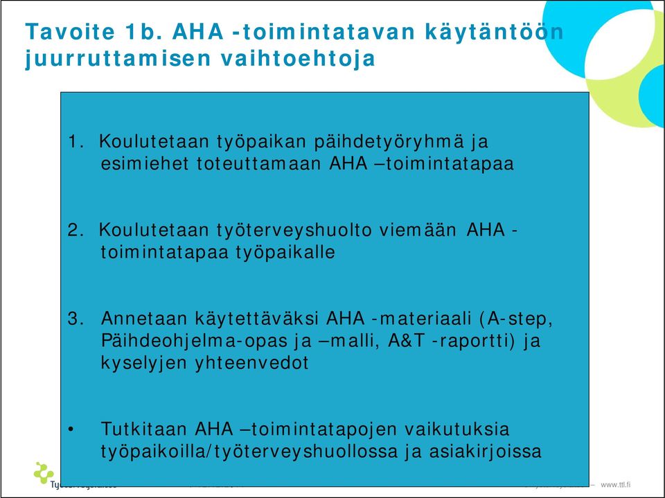 Koulutetaan työterveyshuolto viemään AHA - toimintatapaa työpaikalle 3.