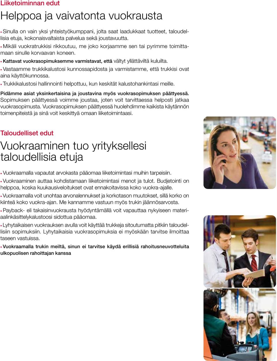 Vastaamme trukkikalustosi kunnossapidosta ja varmistamme, että trukkisi ovat aina käyttökunnossa. Trukkikalustosi hallinnointi helpottuu, kun keskität kalustohankintasi meille.