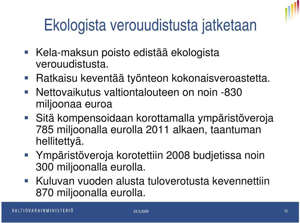 Nettovaikutus valtiontalouteen on noin -830 miljoonaa euroa Sitä kompensoidaan korottamalla ympäristöveroja 785