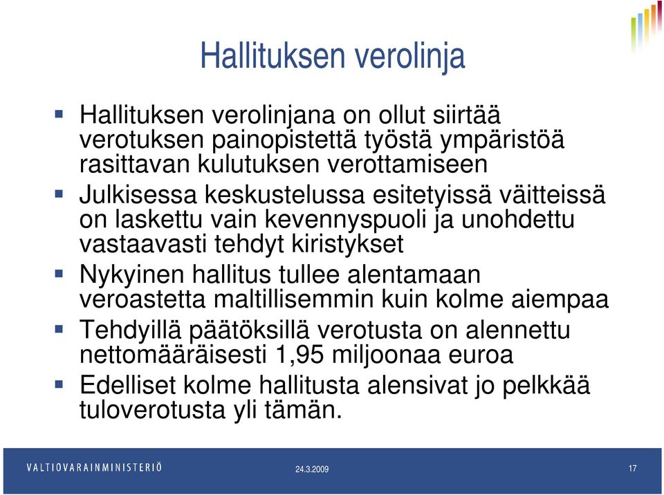 kiristykset Nykyinen hallitus tullee alentamaan veroastetta maltillisemmin kuin kolme aiempaa Tehdyillä päätöksillä verotusta on
