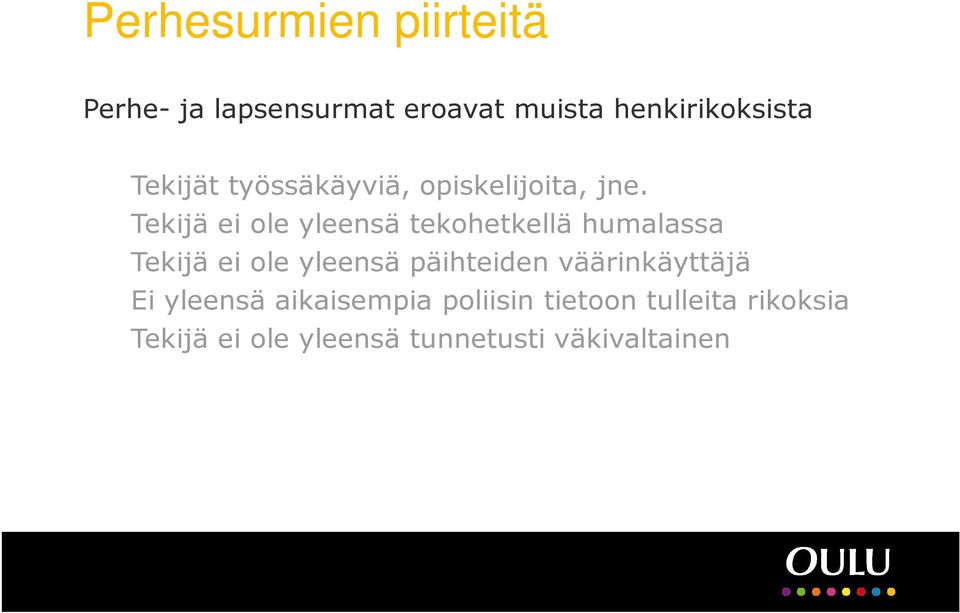 Tekijä ei ole yleensä tekohetkellä humalassa Tekijä ei ole yleensä päihteiden