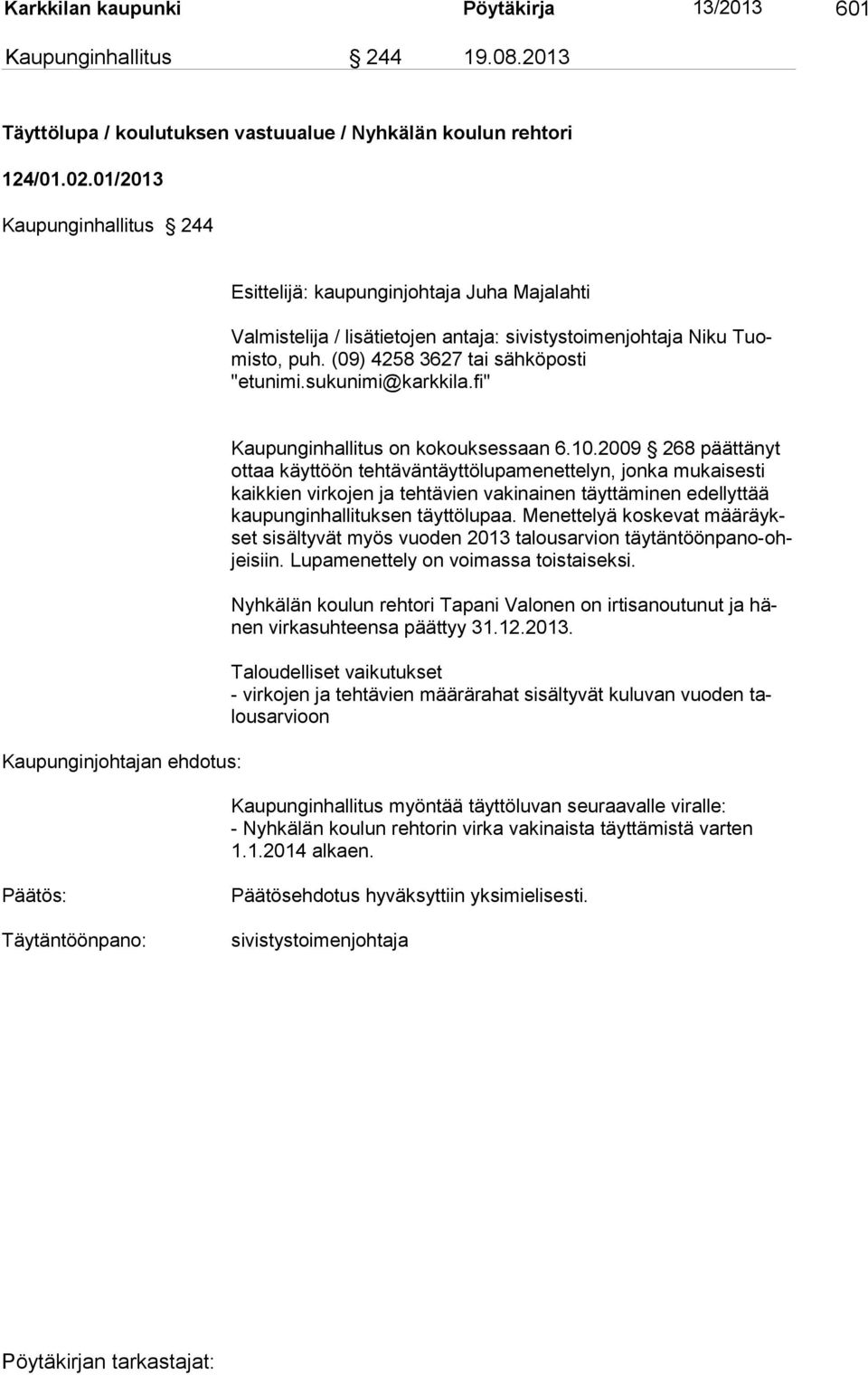 sukunimi@karkkila.fi" Kaupunginjohtajan ehdotus: Kaupunginhallitus on kokouksessaan 6.10.