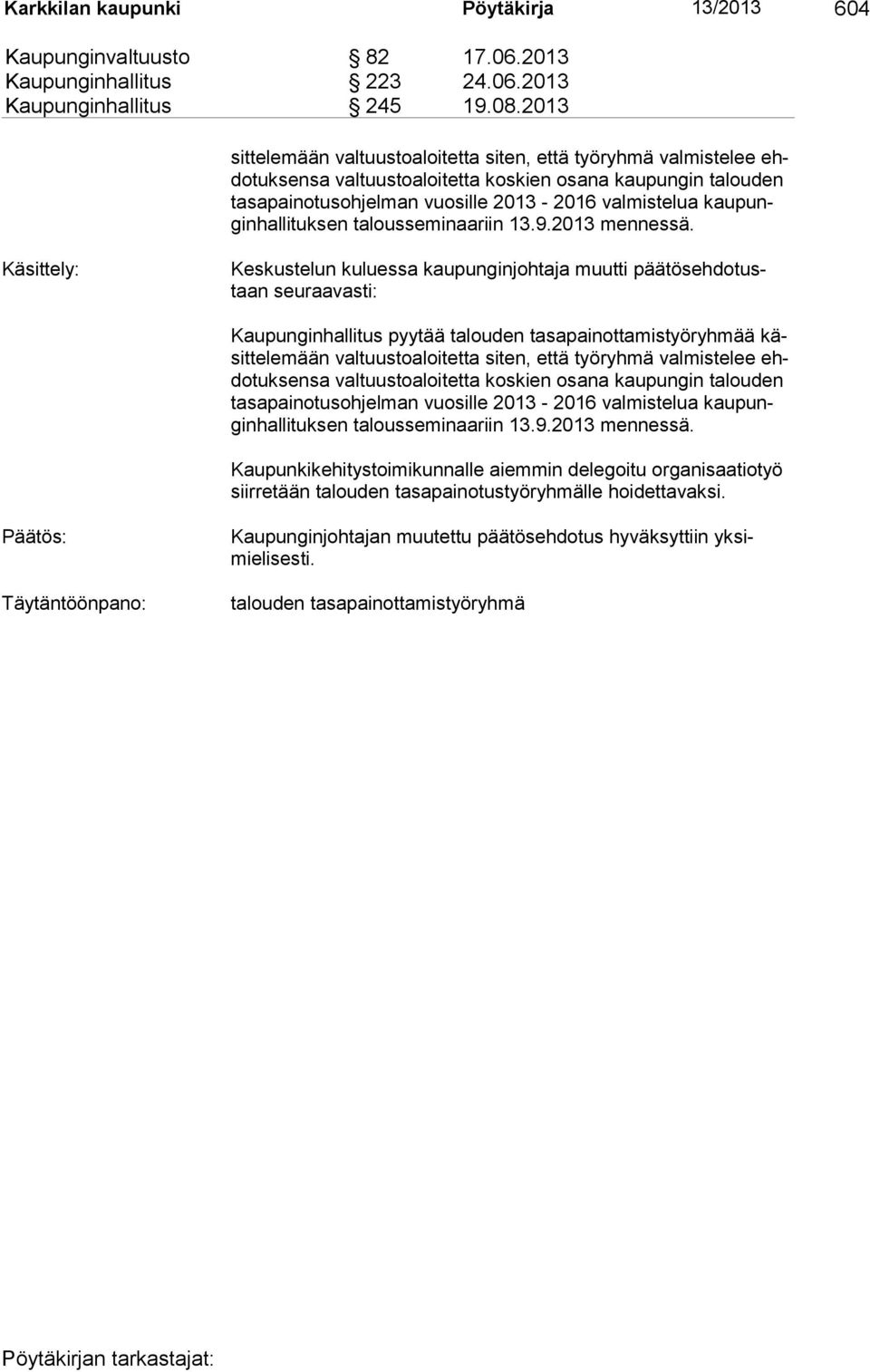 kaupungin hal li tuk sen ta lo usse minaariin 13.9.2013 mennessä.