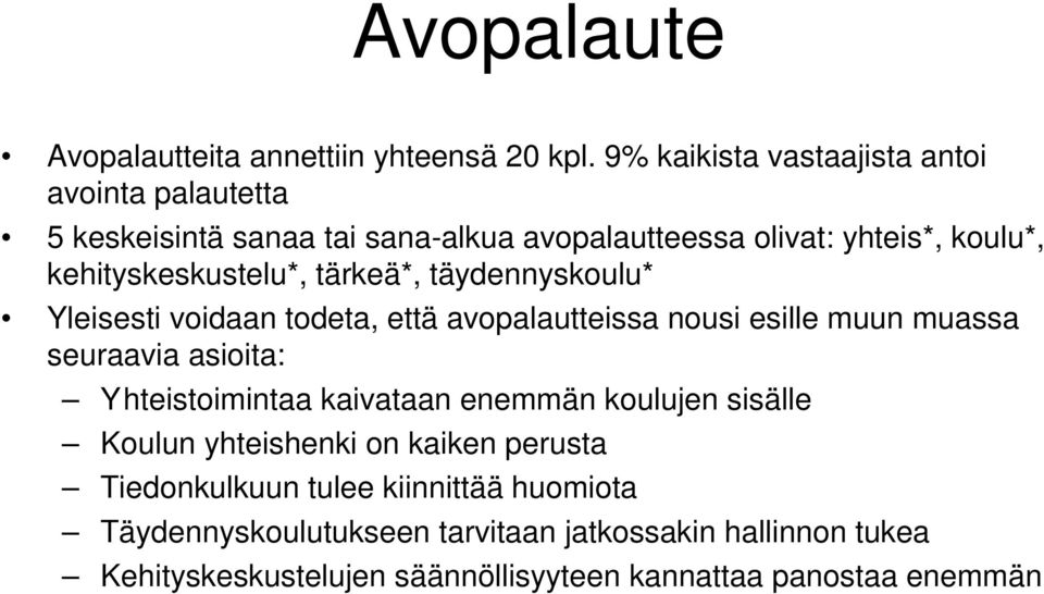 kehityskeskustelu*, tärkeä*, täydennyskoulu* Yleisesti voidaan todeta, että avopalautteissa nousi esille muun muassa seuraavia asioita: