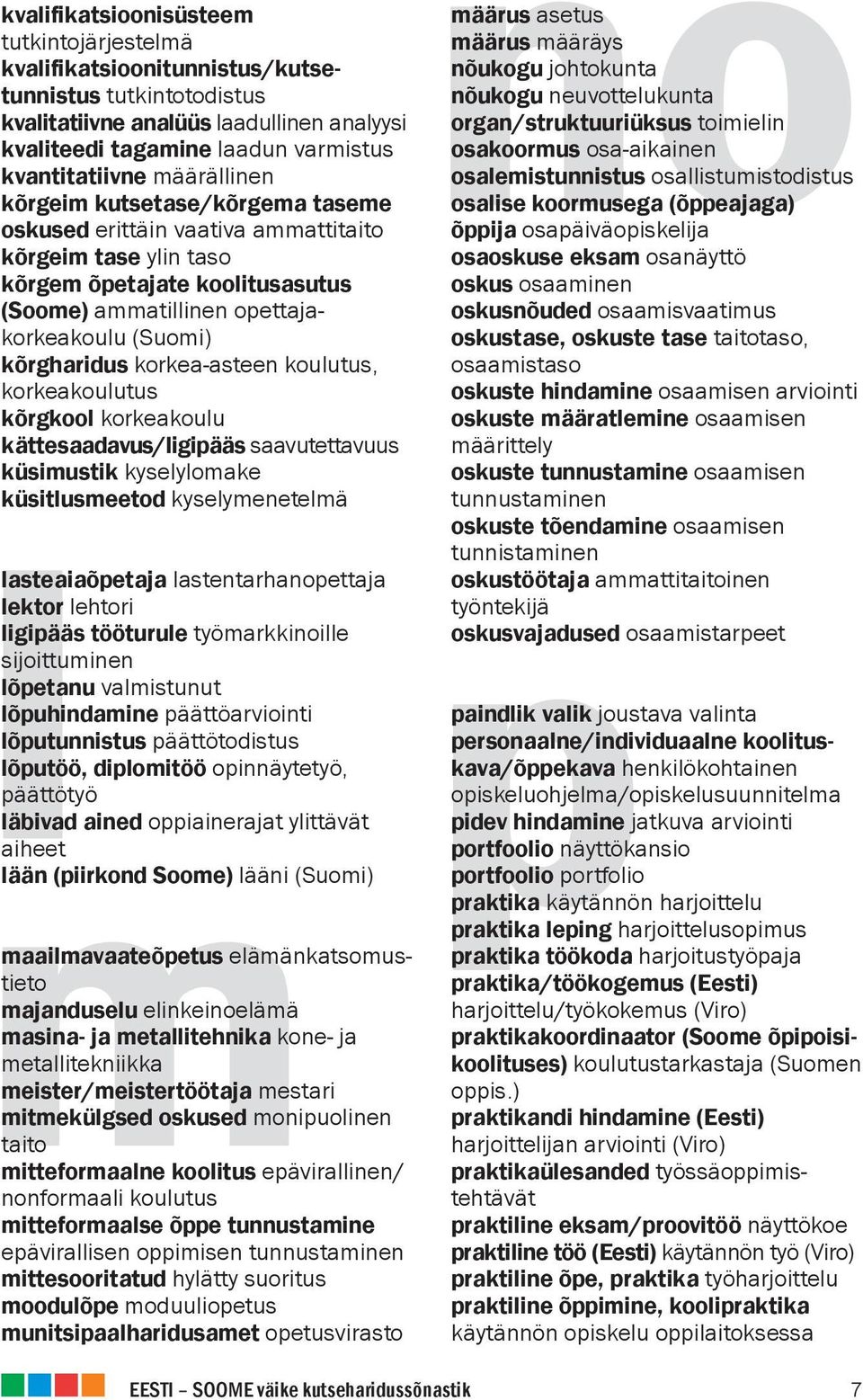 korkea-asteen koulutus, korkeakoulutus kõrgkool korkeakoulu kättesaadavus/ligipääs saavutettavuus küsimustik kyselylomake küsitlusmeetod kyselymenetelmä lasteaiaõpetaja lastentarhanopettaja lektor