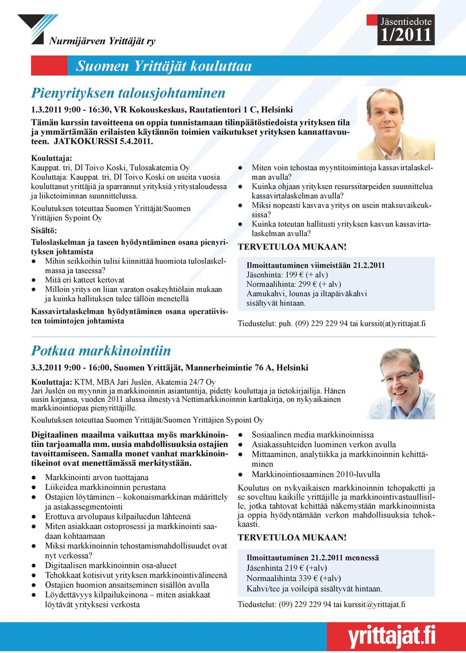 vaikutukset yrityksen kannattavuuteen. JATKOKURSSI 5.4.2011. Kouluttaja: Kauppat. tri, DI Toivo Koski, Tulosakatemia Oy Kouluttaja: Kauppat.