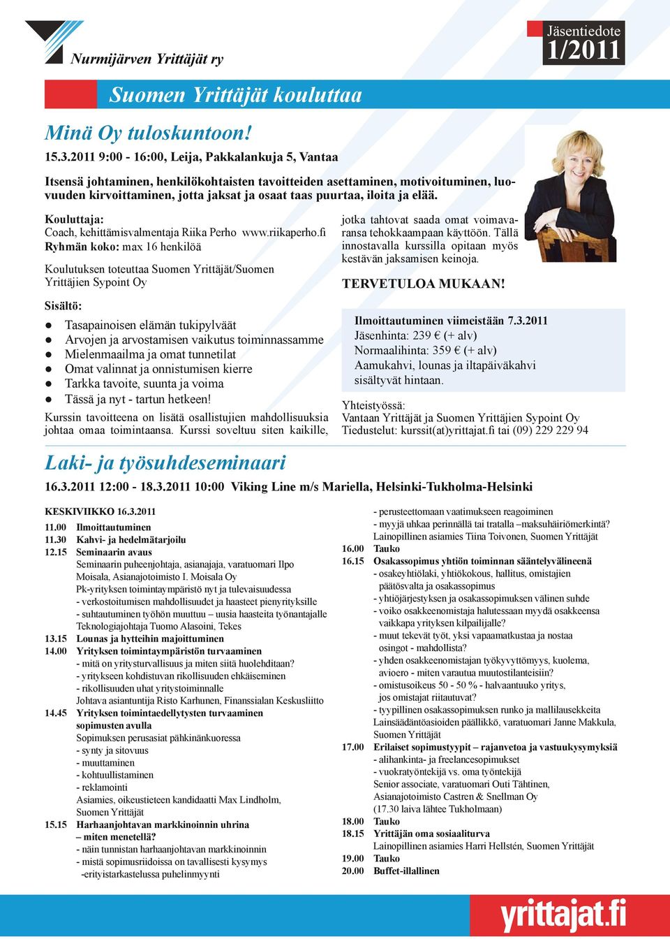 elää. Kouluttaja: Coach, kehittämisvalmentaja Riika Perho www.riikaperho.
