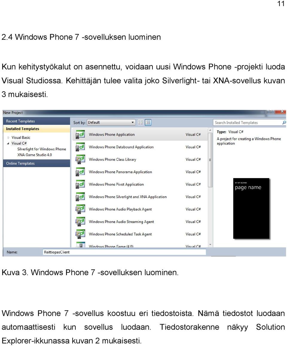 Kuva 3. Windows Phone 7 -sovelluksen luominen. Windows Phone 7 -sovellus koostuu eri tiedostoista.