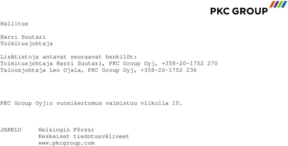 Leo Ojala, PKC Group Oyj, +358-20-1752 236 PKC Group Oyj:n vuosikertomus