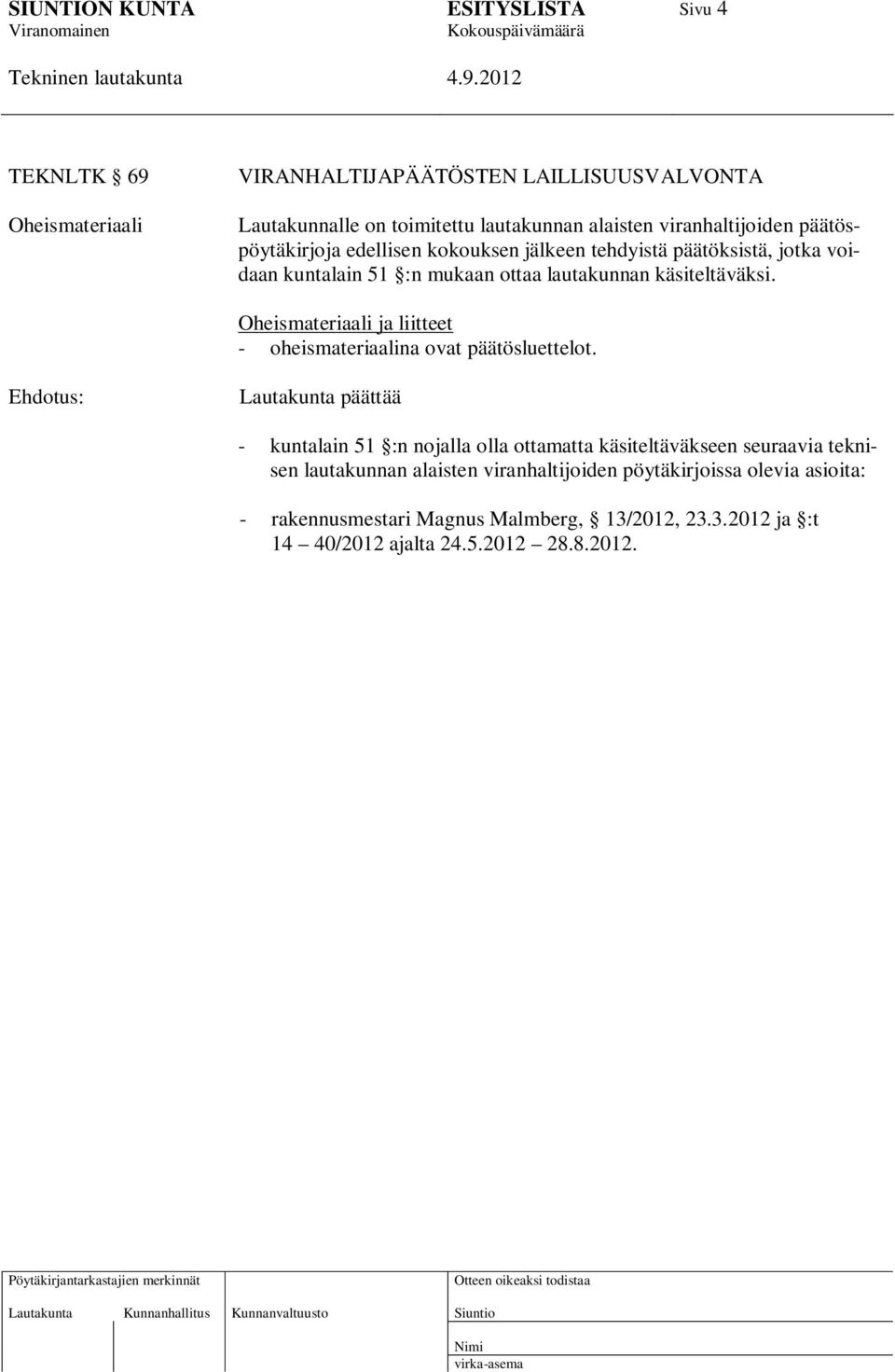 Oheismateriaali ja liitteet - oheismateriaalina ovat päätösluettelot.