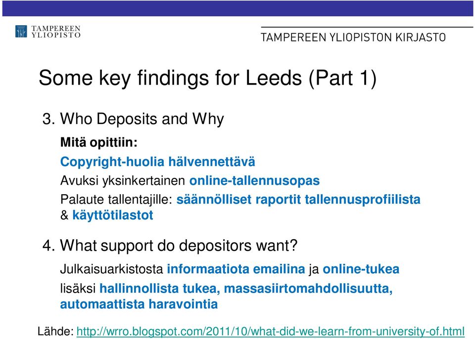 tallentajille: säännölliset raportit tallennusprofiilista & käyttötilastot 4. What support do depositors want?