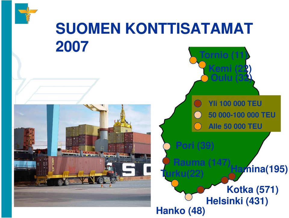 000 TEU Alle 50 000 TEU Rauma (147) Turku(22)