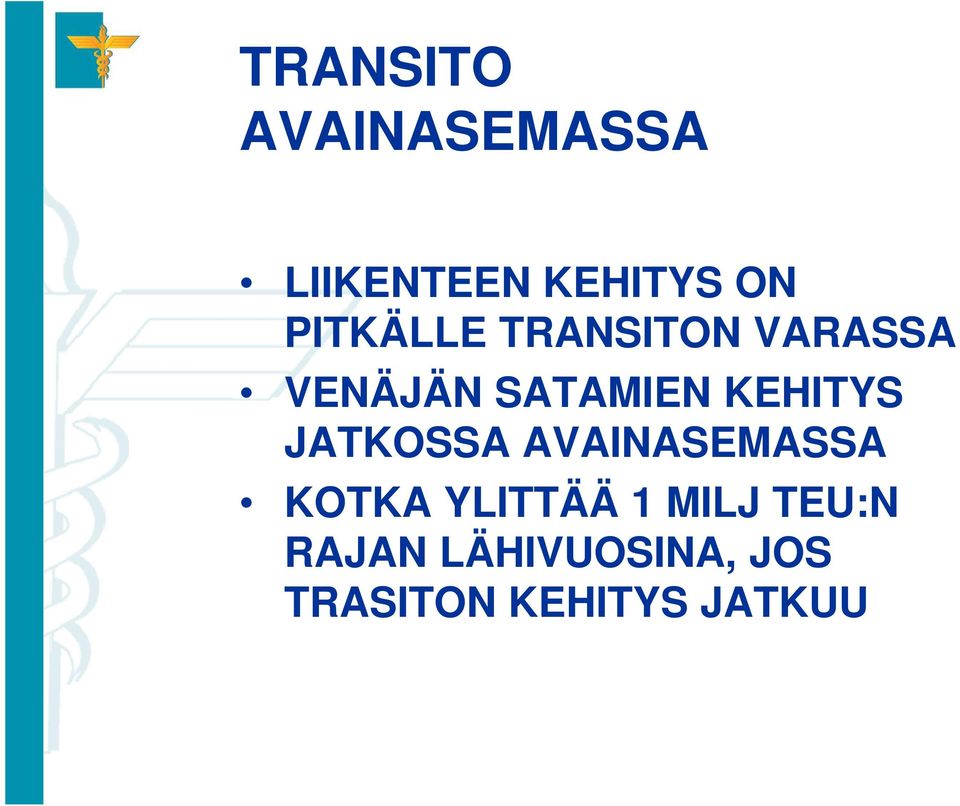 KEHITYS JATKOSSA AVAINASEMASSA KOTKA YLITTÄÄ 1