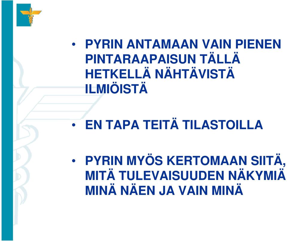 TEITÄ TILASTOILLA PYRIN MYÖS KERTOMAAN SIITÄ,