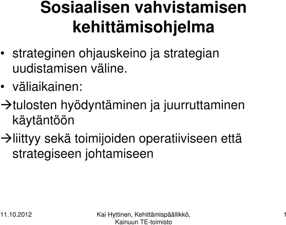 väliaikainen: tulosten hyödyntäminen ja juurruttaminen