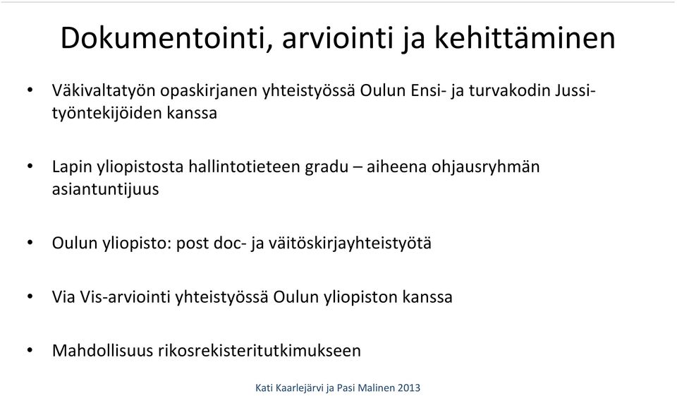aiheena ohjausryhmän asiantuntijuus Oulun yliopisto: post doc ja väitöskirjayhteistyötä
