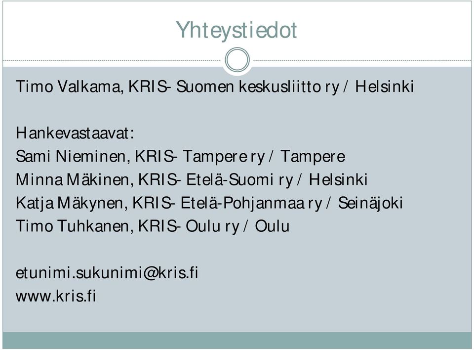 KRIS- Etelä-Suomi ry / Helsinki Katja Mäkynen, KRIS- Etelä-Pohjanmaa ry /