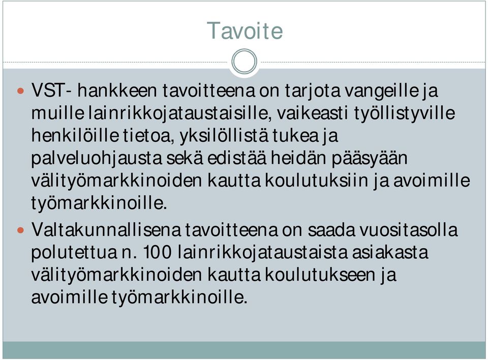 välityömarkkinoiden kautta koulutuksiin ja avoimille työmarkkinoille.