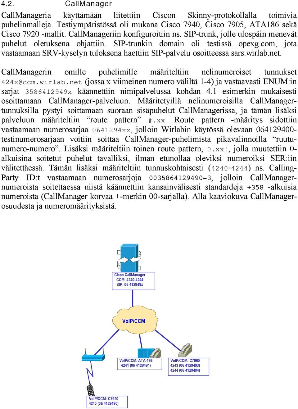 com, jota vastaamaan SRV-kyselyn tuloksena haettiin SIP-palvelu osoitteessa sars.wirlab.