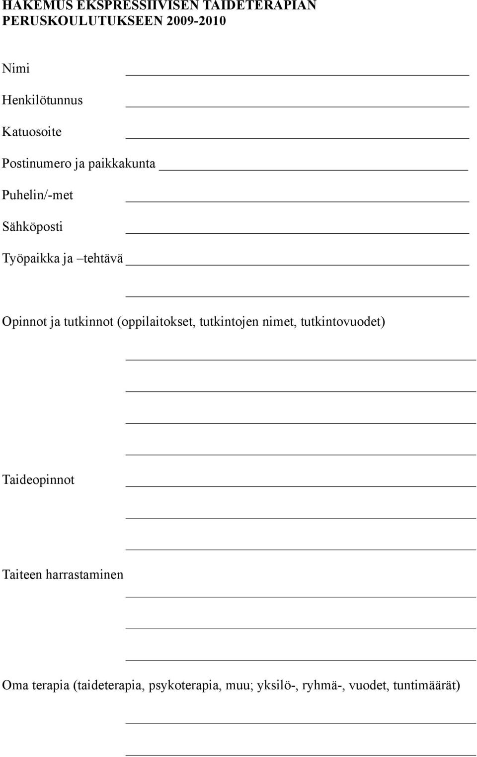 Opinnot ja tutkinnot (oppilaitokset, tutkintojen nimet, tutkintovuodet) Taideopinnot