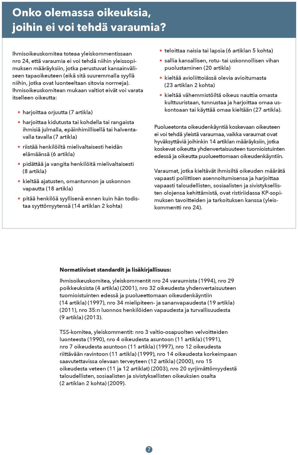 niihin, jotka ovat luonteeltaan sitovia normeja).