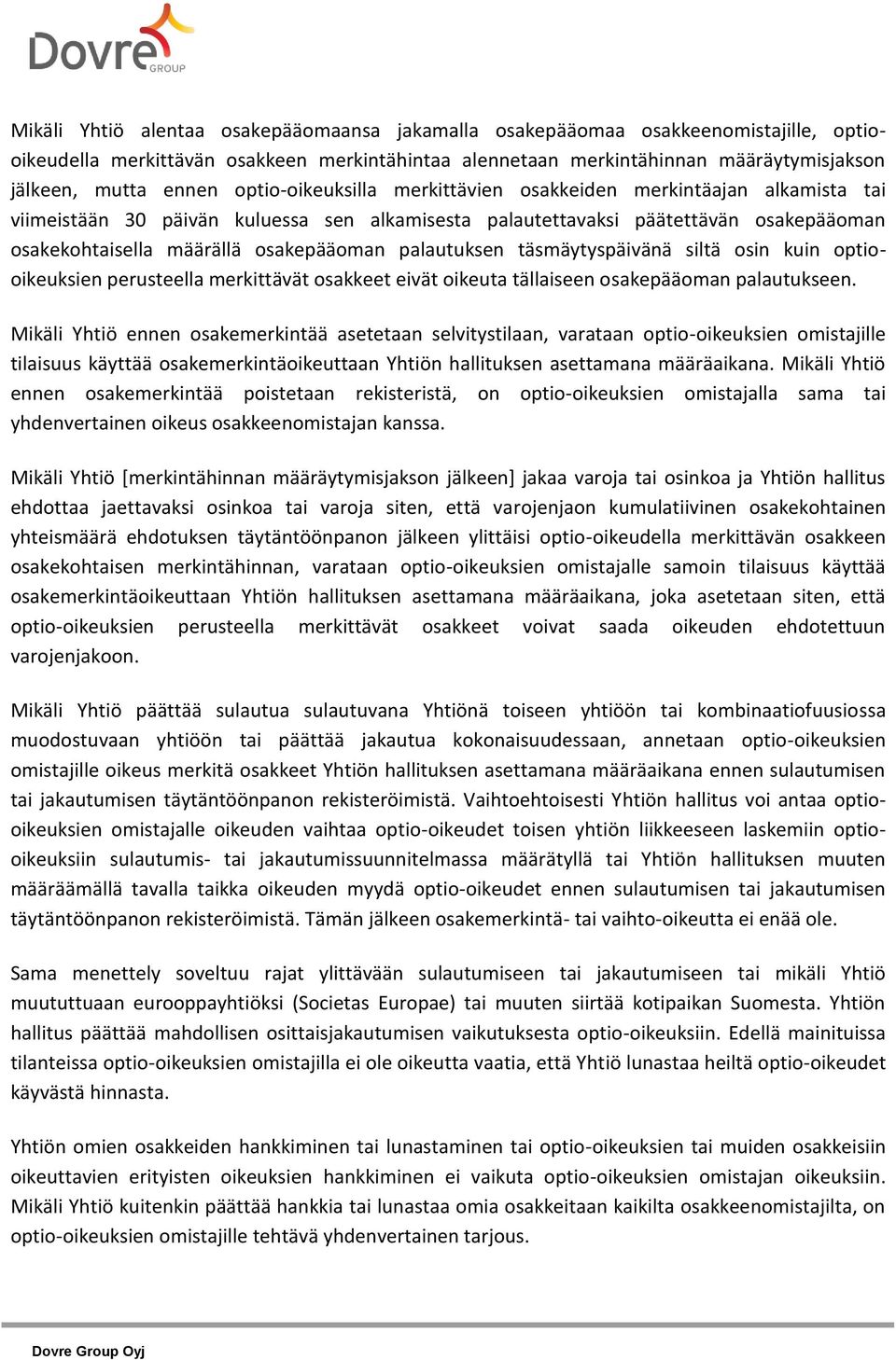 palautuksen täsmäytyspäivänä siltä osin kuin optiooikeuksien perusteella merkittävät osakkeet eivät oikeuta tällaiseen osakepääoman palautukseen.