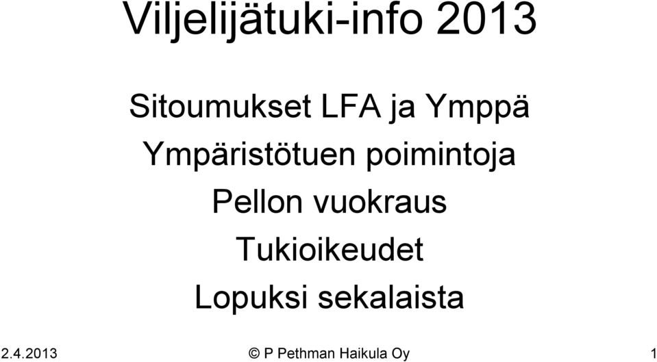 Pellon vuokraus Tukioikeudet Lopuksi