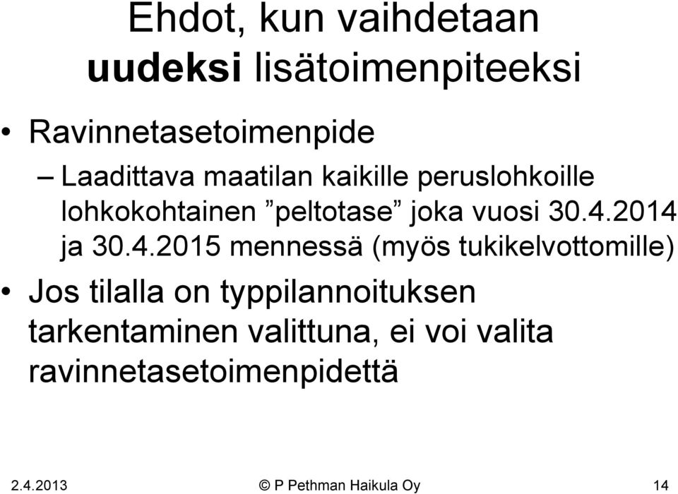 4.2015 mennessä (myös tukikelvottomille) Jos tilalla on typpilannoituksen