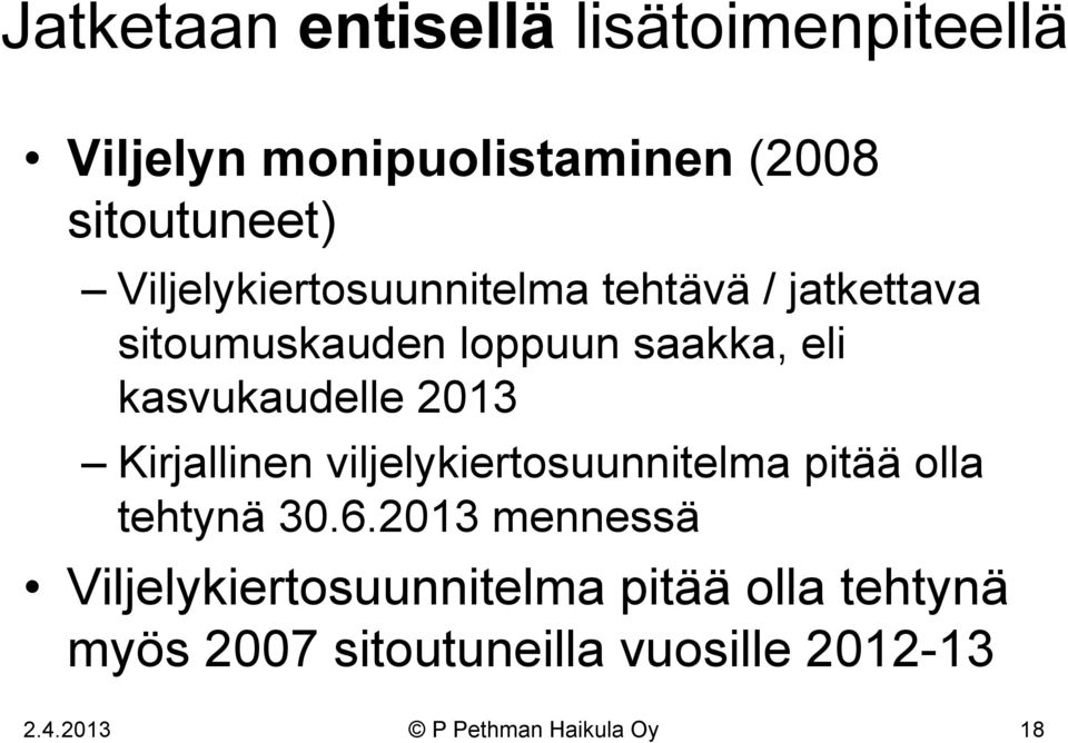 2013 Kirjallinen viljelykiertosuunnitelma pitää olla tehtynä 30.6.