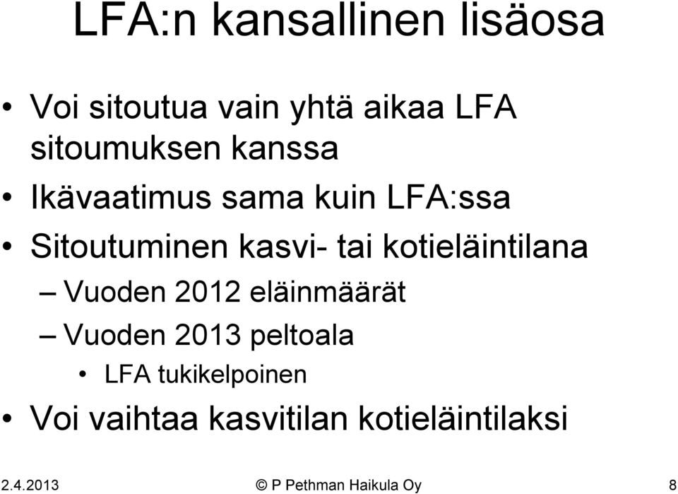 kotieläintilana Vuoden 2012 eläinmäärät Vuoden 2013 peltoala LFA
