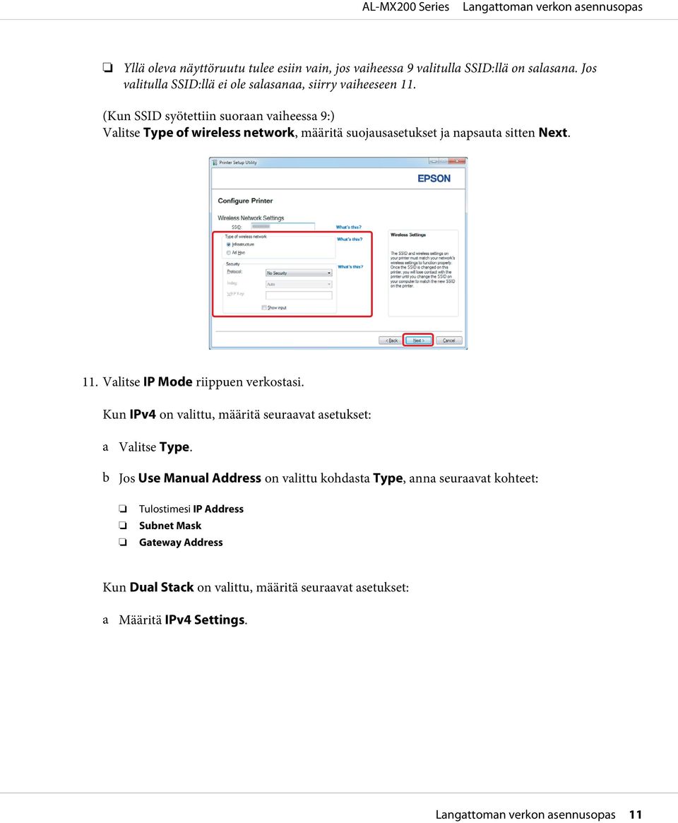 (Kun SSID syötettiin suoraan vaiheessa 9:) Valitse Type of wireless network, määritä suojausasetukset ja napsauta sitten Next. 11.