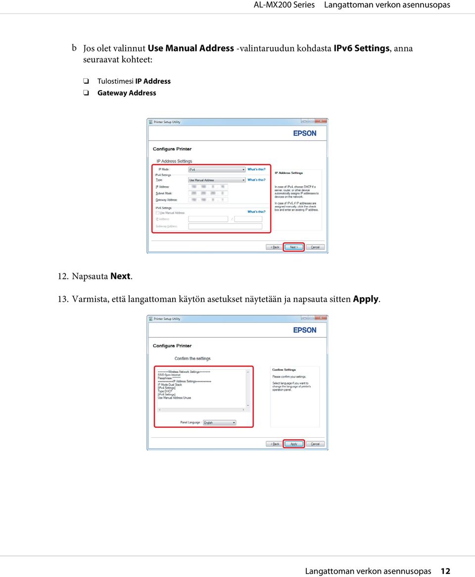 IP Address Gateway Address 12. Napsauta Next. 13.