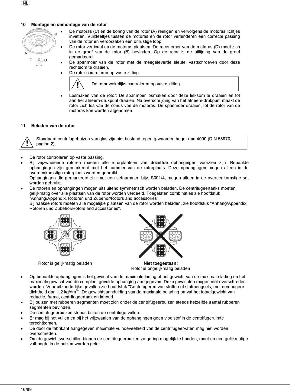 De meenemer van de motoras (D) moet zich in de groef van de rotor (B) bevinden. Op de rotor is de uitlijning van de groef gemarkeerd.
