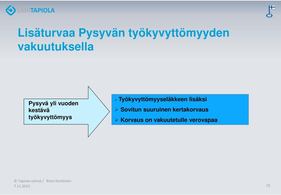 työkyvyttömyys Työkyvyttömyyseläkkeen lisäksi