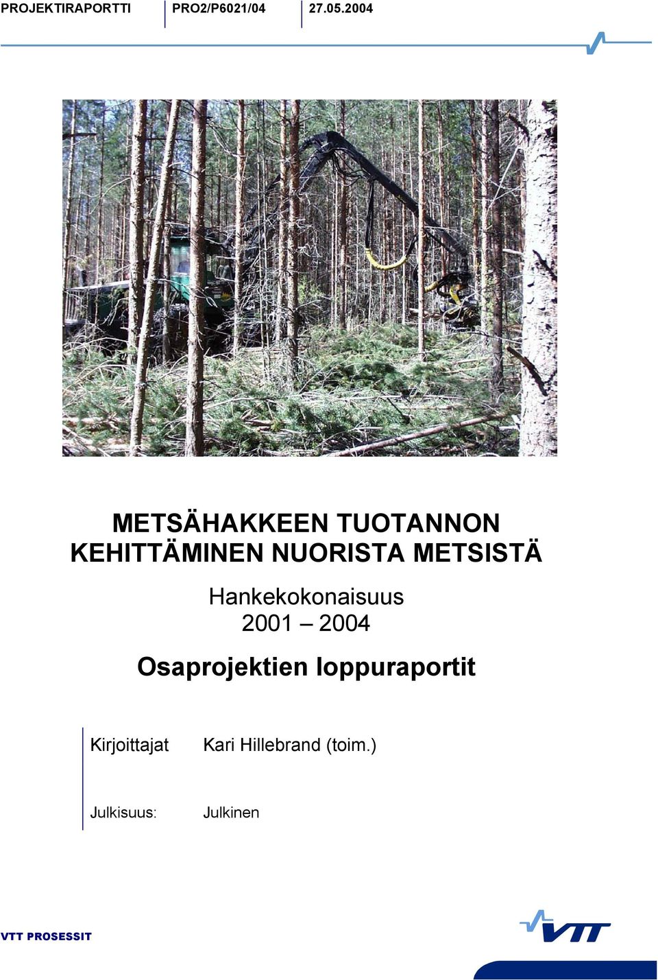 METSISTÄ Hankekokonaisuus 2001 2004 Osaprojektien