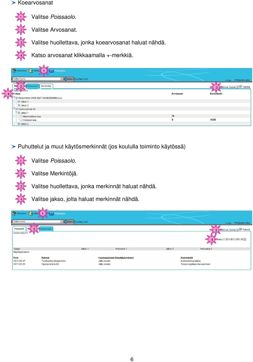 Katso arvosanat klikkaamalla +-merkkiä.