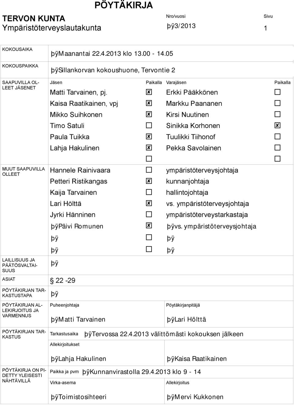 OLLEET Hannele Rainivaara Petteri Ristikangas Kaija Tarvainen Lari Hölttä Jyrki Hänninen ympäristöterveysjohtaja kunnanjohtaja hallintojohtaja vs.