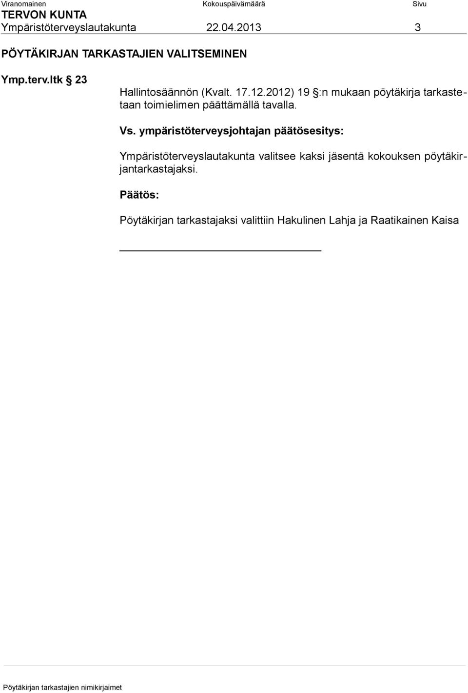 ympäristöterveysjohtajan päätösesitys: Ympäristöterveyslautakunta valitsee kaksi jäsentä kokouksen