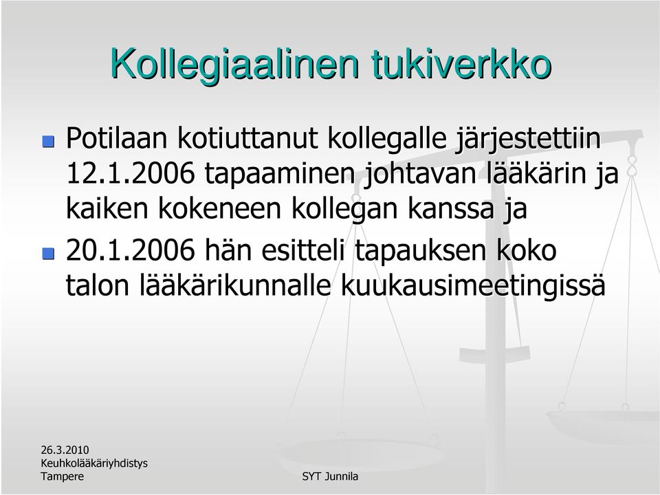 .1.2006 tapaaminen johtavan lääl ääkärin ja kaiken kokeneen