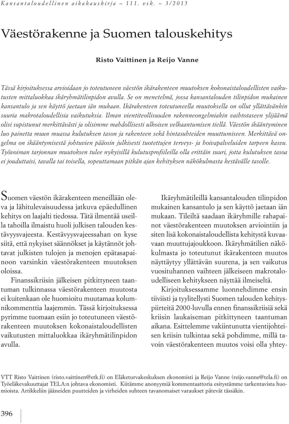 mittaluokkaa ikäryhmätilinpidon avulla. Se on menetelmä, jossa kansantalouden tilinpidon mukainen kansantulo ja sen käyttö jaetaan iän mukaan.