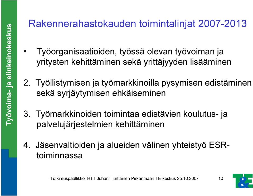 Työllistymisen ja työmarkkinoilla pysymisen edistäminen sekä syrjäytymisen ehkäiseminen 3.