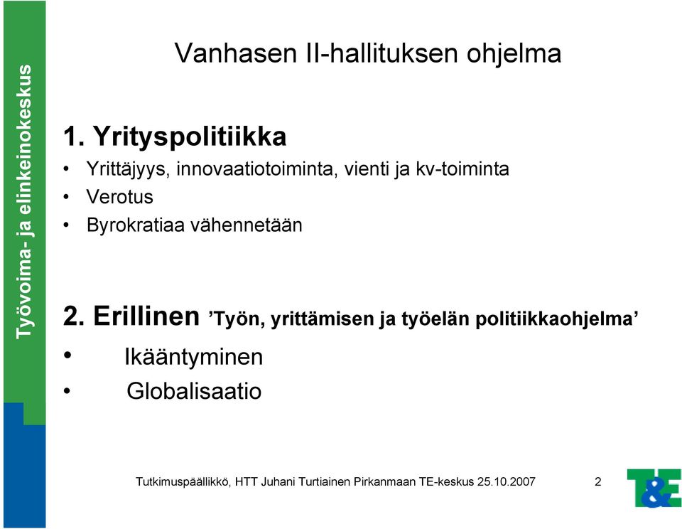 Verotus Byrokratiaa vähennetään 2.