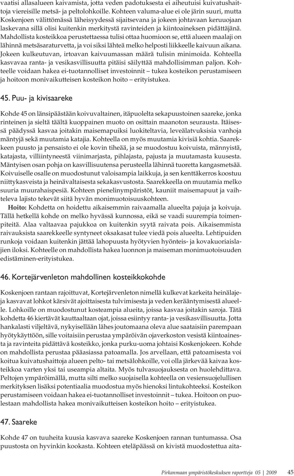 kiintoaineksen pidättäjänä.
