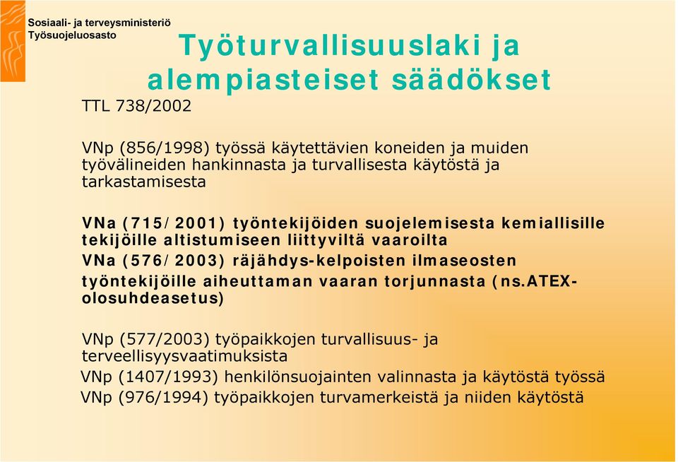 (576/2003) räjähdys-kelpoisten ilmaseosten työntekijöille aiheuttaman vaaran torjunnasta (ns.