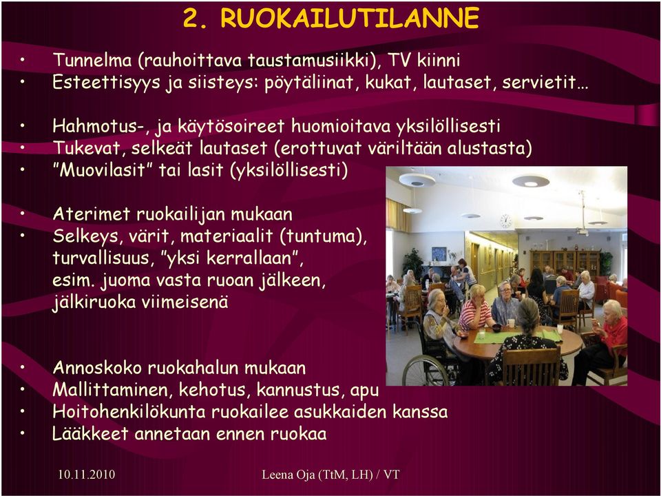 Aterimet ruokailijan mukaan Selkeys, värit, materiaalit (tuntuma), turvallisuus, yksi kerrallaan, esim.