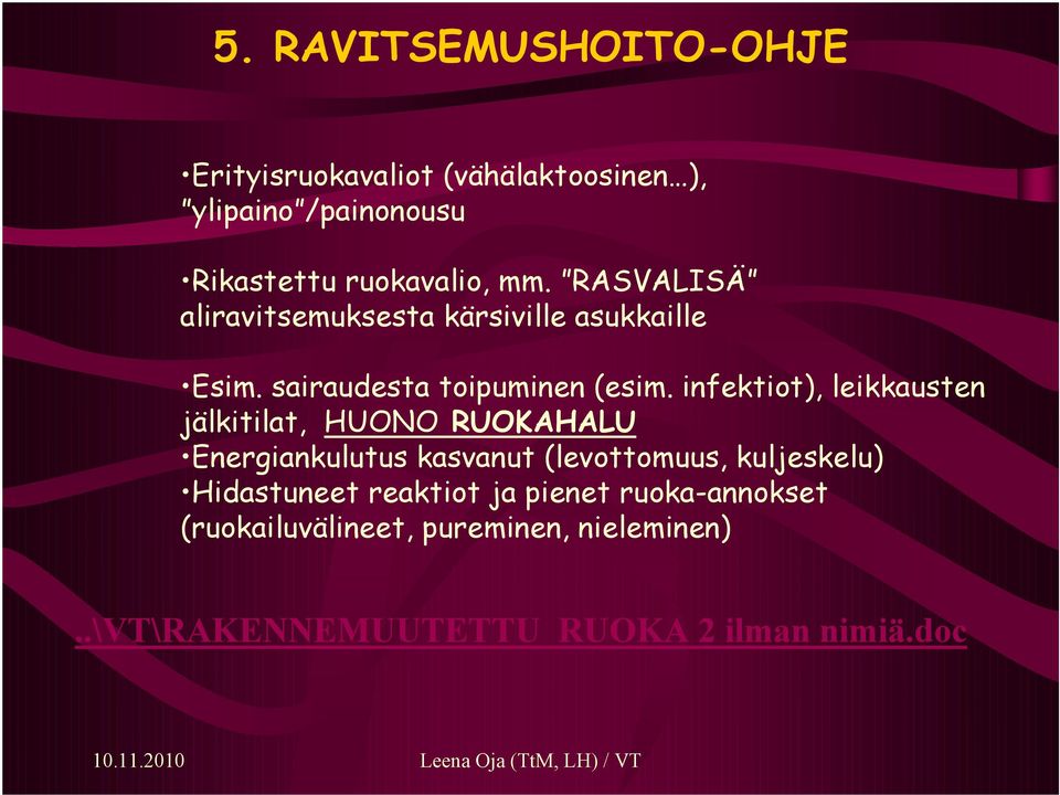 infektiot), leikkausten jälkitilat, HUONO RUOKAHALU Energiankulutus kasvanut (levottomuus, kuljeskelu)