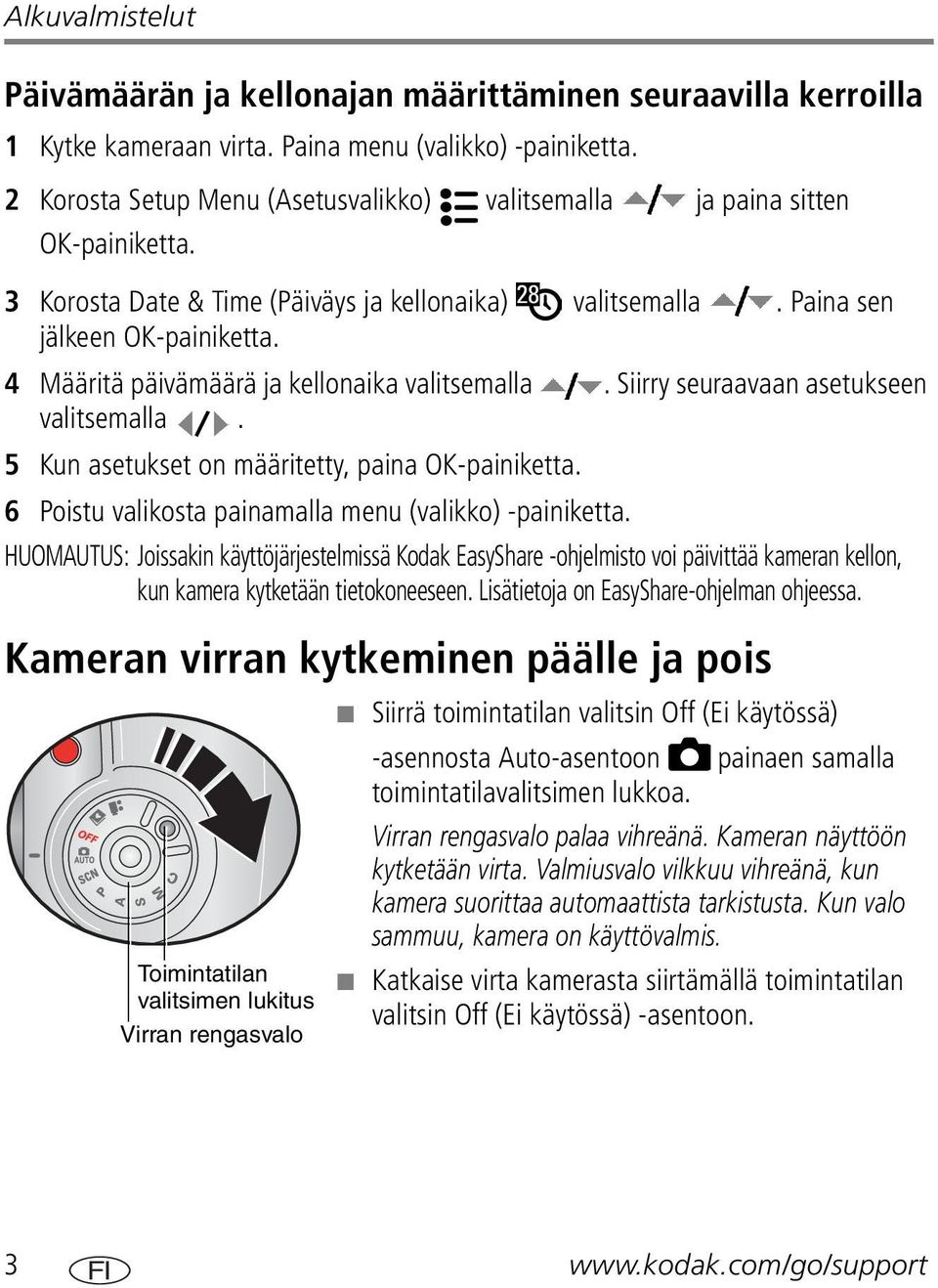 4 Määritä päivämäärä ja kellonaika valitsemalla. Siirry seuraavaan asetukseen valitsemalla. 5 Kun asetukset on määritetty, paina OK-painiketta.